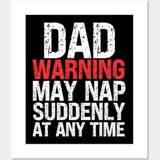 Dad Warning May Nap Suddenly At Any Time Posters and Art
